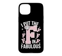 Carcasa para iPhone 15 Plus I Put The F In Fabulous Sassy Funny Pride Entusiasta