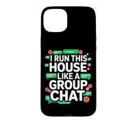 Carcasa para iPhone 15 Plus I Run This House Like A Group Chat