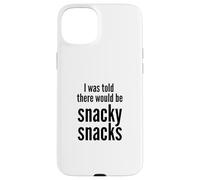 Carcasa para iPhone 15 Plus I Was Told There Would Be Snacky Snacks Funny Comfort Food