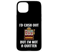 Carcasa para iPhone 15 Plus I'D Cash out but I'm Not a Quitter Funny Casino Quote