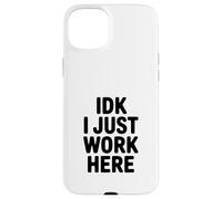 Carcasa para iPhone 15 Plus IDK I Just Work Here Humor de Oficina Divertido
