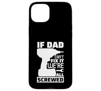 Carcasa para iPhone 15 Plus If Dad Can't Fix It We're All Screwed, Divertido Papa Daddy para Hombre