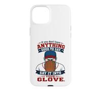 Carcasa para iPhone 15 Plus If You Don't Have Anything Good To Say Say It In Your Glove
