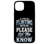 Carcasa para iPhone 15 Plus If You'Re Flirting with Me Please Let Me Know