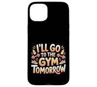Carcasa para iPhone 15 Plus I'Ll Go To The Gym Tomorrow Exercise Procrastination -