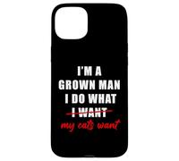 Carcasa para iPhone 15 Plus I'm a Grown Man I Do What... My Cats Want Humor
