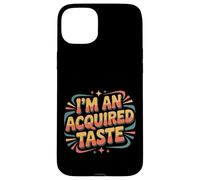 Carcasa para iPhone 15 Plus I'm An Acquired Taste Sabor de Personalidad audaz |-