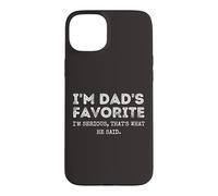 Carcasa para iPhone 15 Plus I'm Dad'S Favorite That's What He Said Funny Sibling