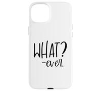 Carcasa para iPhone 15 Plus Im Just Saying Whatever Sign That Says What Ever Sarcastic