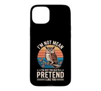 Carcasa para iPhone 15 Plus I'm Not Mean I'm Just Too Old To Pretend I Like You