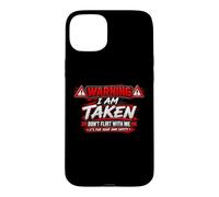Carcasa para iPhone 15 Plus I'm Taken Don't Flirt with Me Funny Sarcastic Diciendo Humor