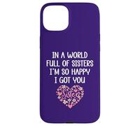 Carcasa para iPhone 15 Plus In a World Full of Sisters I'm Happy I've Got You Big Sister