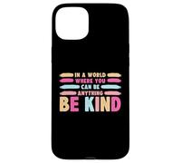 Carcasa para iPhone 15 Plus In A World Where You Can Be Anything Be Kind T-Shirt