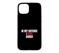 Carcasa para iPhone 15 Plus In My Defense, I Was Bored - Divertida Cita sarcástica