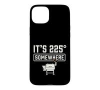 Carcasa para iPhone 15 Plus It's 225 Somewhere Funny BBQ Smoker Grill Quote