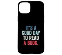 Carcasa para iPhone 15 Plus It's A Good Day To Read A Book