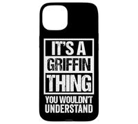 Carcasa para iPhone 15 Plus It's A Griffin Thing You Wouldn't Understand Family Name