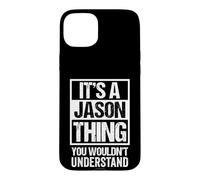 Carcasa para iPhone 15 Plus It's A Jason Thing You Wouldn't Understand - First Name