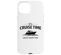 Carcasa para iPhone 15 Plus It's Cruise Time About Damn Time Funny Vacation Humor Quote