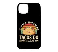 Carcasa para iPhone 15 Plus It's Ok To Fall Apart Sometimes Tacos Do and We Still Love T