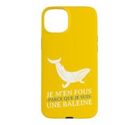 Carcasa para iPhone 15 Plus JE m'en Fous Parce Que Je Suis UNE Baleine Drôle Provocation