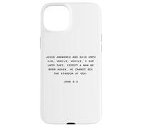 Carcasa para iPhone 15 Plus John 3:3 Except You Be Born Again You Cannot See The Kingdom