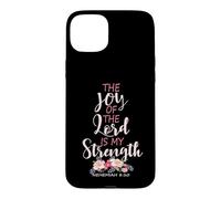 Carcasa para iPhone 15 Plus Joy of The Lord Is My Strength Escritura Christian Floral