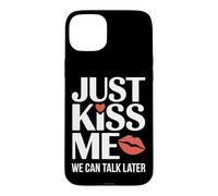 Carcasa para iPhone 15 Plus Just Kiss Me Frase para Ligar Fiesta De Solteros Coqueteo