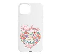 Carcasa para iPhone 15 Plus La enseñanza es una Obra de corazón: día de apreciación del Maestro