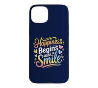 Carcasa para iPhone 15 Plus La Felicidad Comienza con una Sonrisa Cita Positiva Hombres Mujeres Niños