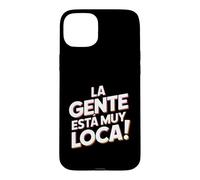 Carcasa para iPhone 15 Plus La Gente Esta Muy Loca. Fiesta Humor Despedida de Soltero