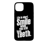 Carcasa para iPhone 15 Plus La Vida es una Sonrisa Corta Mientras todavía Tienes Dientes Diciendo Cita