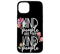 Carcasa para iPhone 15 Plus Las Personas amables Son mi Tipo de Personas con Bonitas Flores