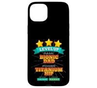 Carcasa para iPhone 15 Plus Level Up Bionic Dad - Regalo de recuperación de cirugía de Cadera