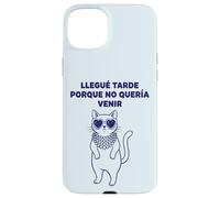 Carcasa para iPhone 15 Plus Llegué Tarde Porque No Quería Venir Gato Humor
