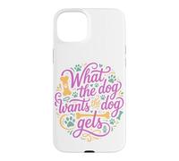 Carcasa para iPhone 15 Plus Lo Que el Perro Quiere Que el Perro obtenga dueño de Mascota