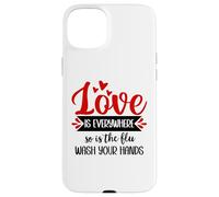 Carcasa para iPhone 15 Plus Love is Everywhere But So is The Flu Wash Your Hands Nurse