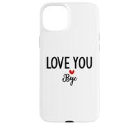 Carcasa para iPhone 15 Plus Love You Bye Sign Red Heart Valentine I Love You Goodbye