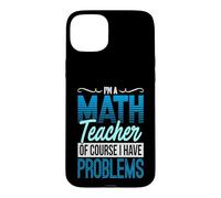 Carcasa para iPhone 15 Plus Matemáticas Humor por Supuesto Tengo Problemas Profesor de matemáticas