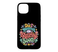 Carcasa para iPhone 15 Plus ¿Mencioné Que me jubilaré Pronto?