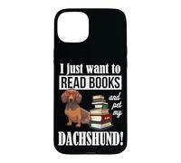 Carcasa para iPhone 15 Plus Mens Womens Just Want To Read Books and Pet My Dachshund Dog