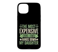 Carcasa para iPhone 15 Plus Mi Hija Lo más Caro Humor de los Padres