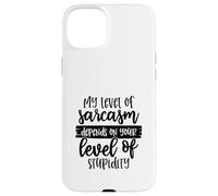 Carcasa para iPhone 15 Plus Mi Nivel de Sarcasmo depende de tu Nivel de Estupidez