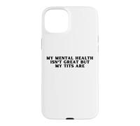 Carcasa para iPhone 15 Plus Mi Salud Mental no es Genial, Pero mis Tetas Son Divertidas Amor Propio
