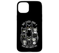 Carcasa para iPhone 15 Plus Mis Gatos y yo hablamos tonterías sobre ti, Divertido Amante y dueño de los Gatos