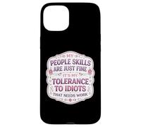 Carcasa para iPhone 15 Plus Mis Habilidades de Personas están Bien Mi tolerancia a los Idiotas Necesita Trabajo