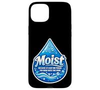 Carcasa para iPhone 15 Plus Moist Beacause Al Menos una Persona Que conoces Odia Esta Palabra