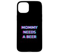 Carcasa para iPhone 15 Plus Mommy Needs A Beer Mom Drinking Alcohol Slogan