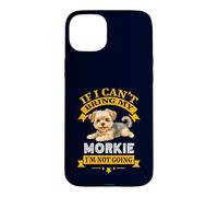 Carcasa para iPhone 15 Plus Morkie If I Cant Bring My Dog, I'm Not Going Funny Dog Dueño