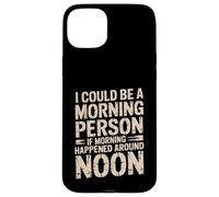 Carcasa para iPhone 15 Plus Morning Person If Noon Was Morning -